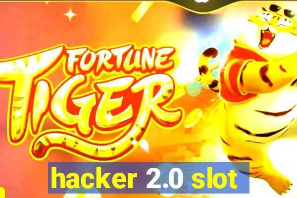 hacker 2.0 slot